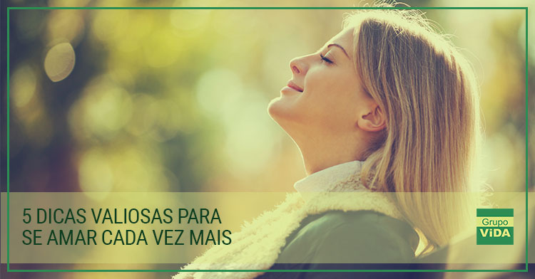 5 DICAS VALIOSAS PARA SE AMAR CADA VEZ MAIS