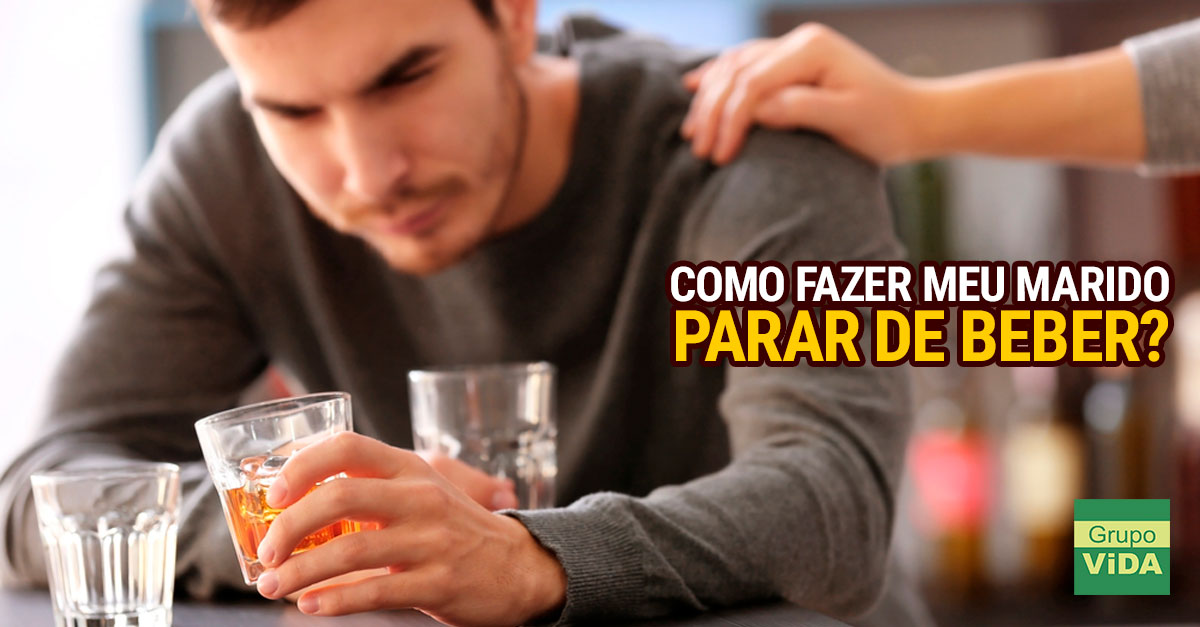 Como fazer meu marido parar de beber?