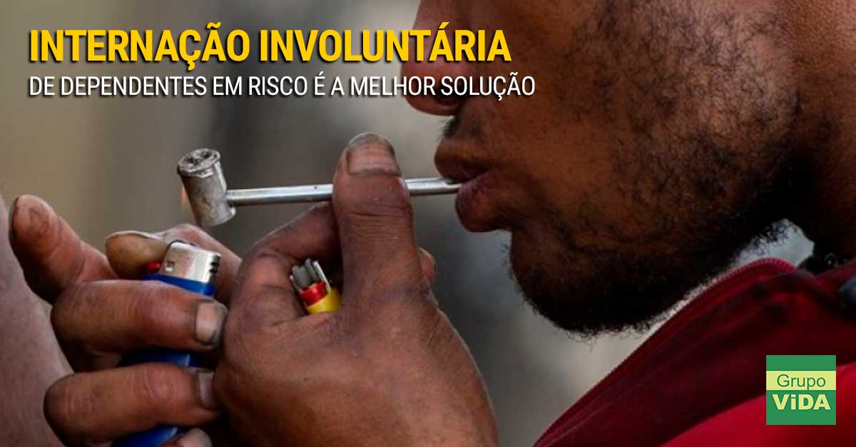 Internação Involuntária de Dependentes em Risco é a Melhor Solução