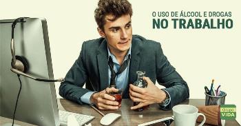 O USO DE ÁLCOOL E DROGAS NO TRABALHO